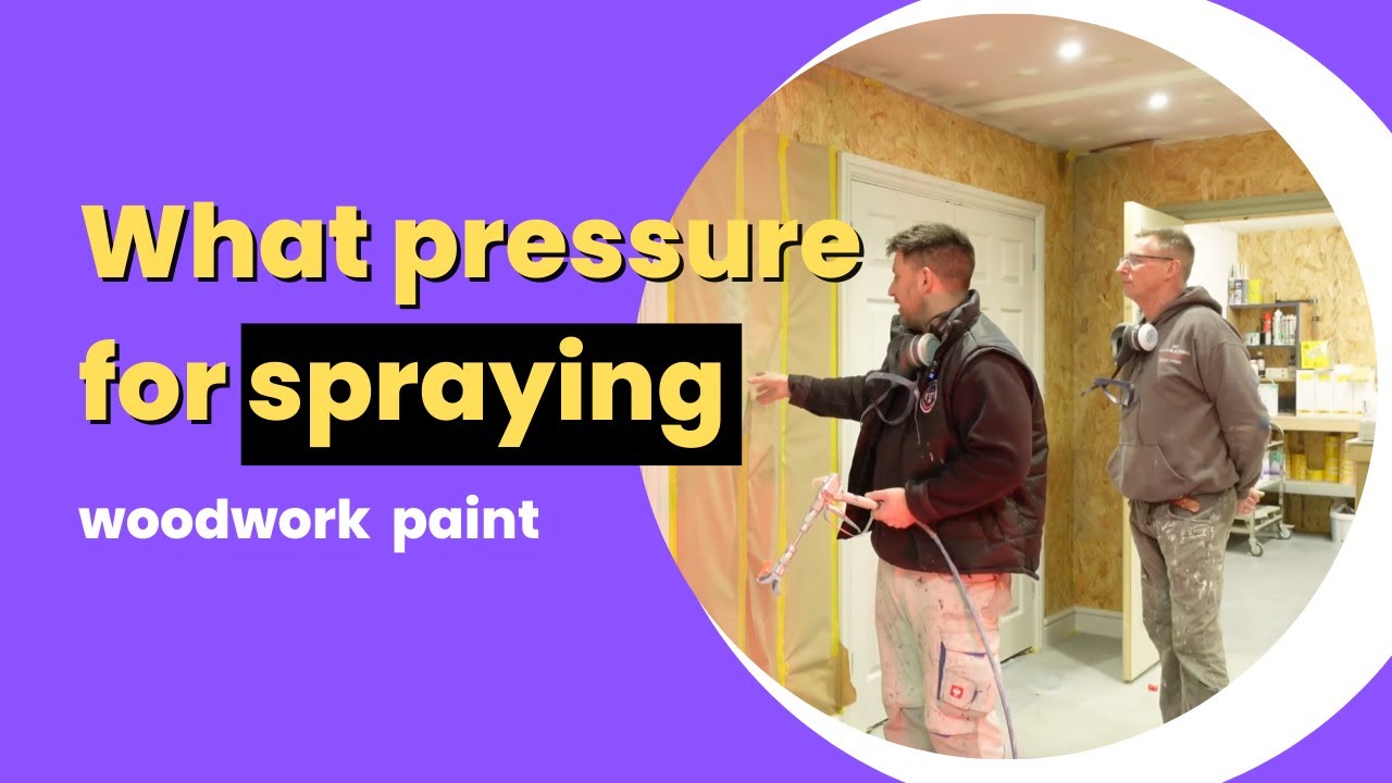 How to set your pressure for spraying woodwork
